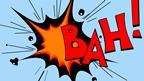 The "bah!" written in comicbook style