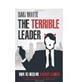 Dan White - The Terrible Leader front cover